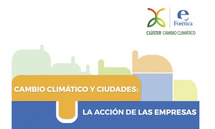 El Clúster de Cambio Climático de Forética, del que Grupo Ebro forma parte, presenta el informe “Cambio Climático y Ciudades: La acción de las empresas”